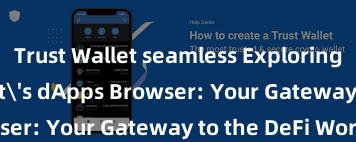 Trust Wallet seamless Exploring Trust Wallet's dApps Browser: Your Gateway to the DeFi World