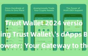 Trust Wallet 2024 version Exploring Trust Wallet's dApps Browser: Your Gateway to the DeFi World