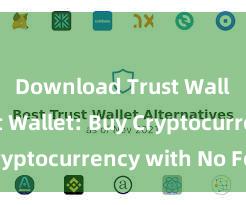 Download Trust Wallet Trust Wallet: Buy Cryptocurrency with No Fees!