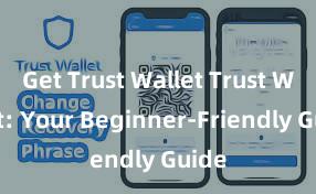 Get Trust Wallet Trust Wallet: Your Beginner-Friendly Guide